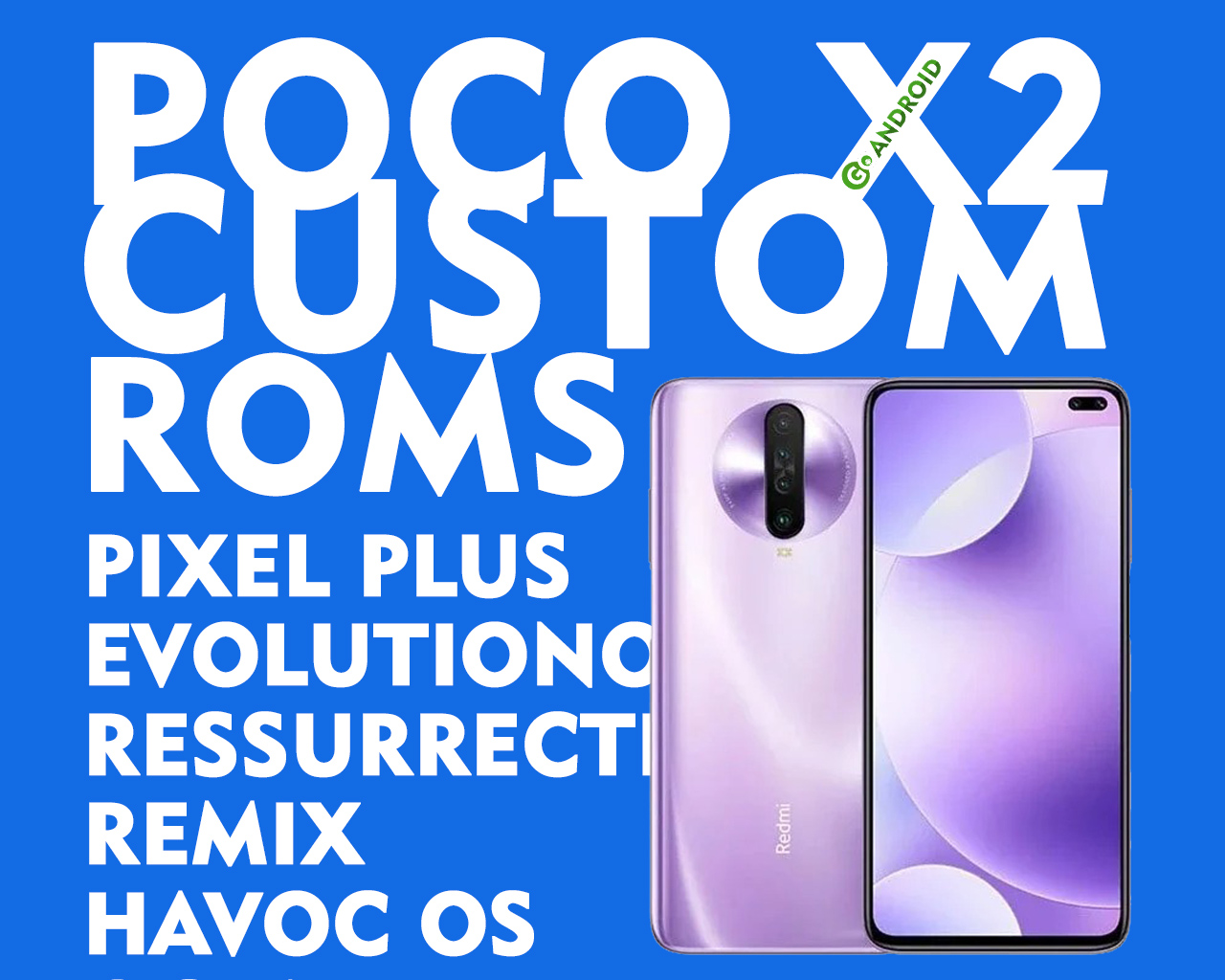 Best Custom ROM For POCO X2 Redmi K30 Android 10 Android 11 GoAndroid