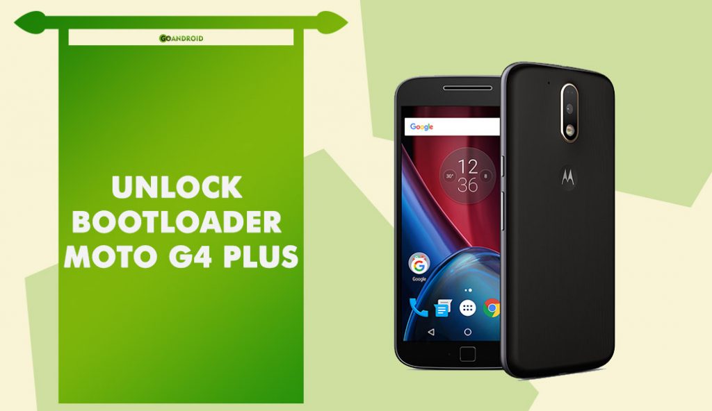 How To Unlock Bootloader Of Moto G4 Plus Goandroid