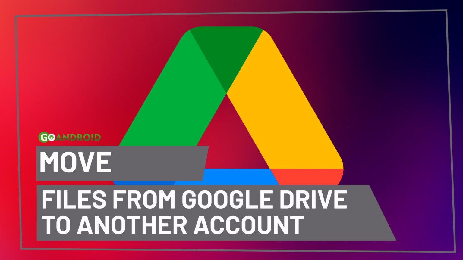 how-to-move-files-from-google-drive-to-another-account